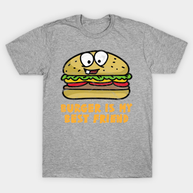 BEST FRIEND - Burger Is My Best Friend