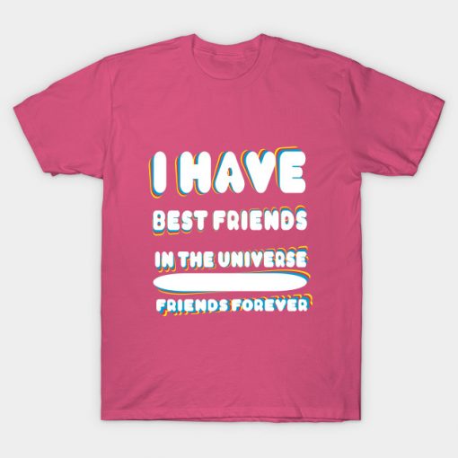 i have best friends in the Universe friends forever