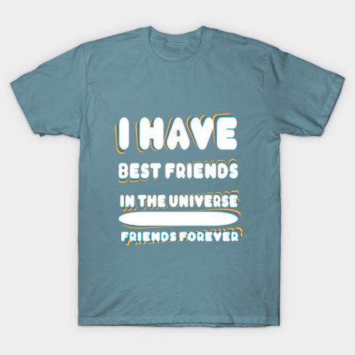i have best friends in the Universe friends forever