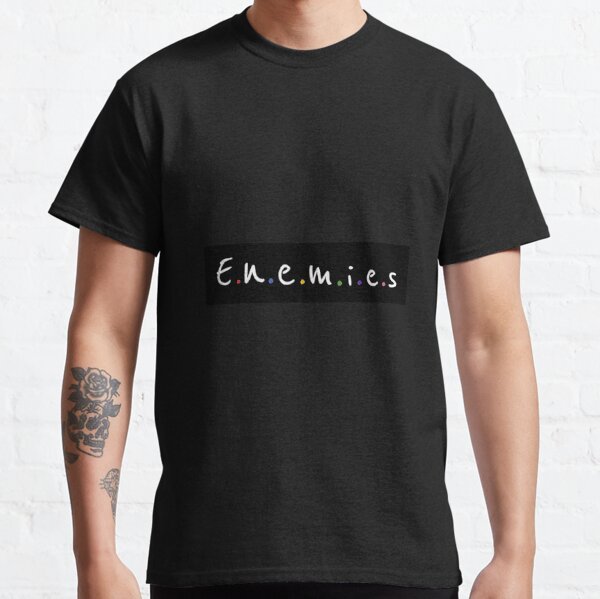 E.n.e.m.i.e.s Classic T-Shirt RB0103 product Offical friend shirt Merch