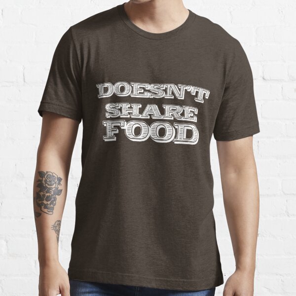 Joey Doesn't Share FOOD!!1 Essential T-Shirt RB0103 product Offical friend shirt Merch